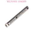 WLTOYS 104009 RC Car parts Deceleration shaft 0262 Original