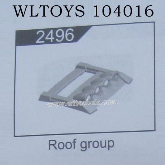 WLTOYS 104016 RC Car Original Parts 2496 Roof Group