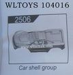 WLTOYS 104016 RC Car Original Parts 2506 Car Shell Group