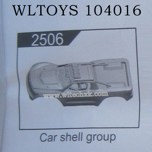 WLTOYS 104016 RC Car Original Parts 2506 Car Shell Group